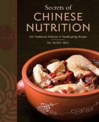 Secrets of Chinese Nutrition : 168 Traditional Delicious & Health-Giving Recipes - BookMarket