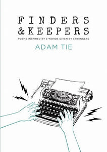 Finders & Keepers: Poems inspired by 3 words given by strangers