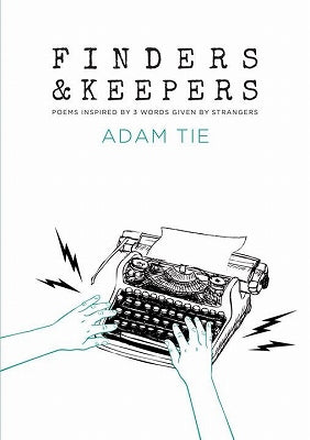 Finders & Keepers: Poems inspired by 3 words given by strangers