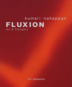 Fluxion - Kumari Nahappan: Art & Thought (only copy)