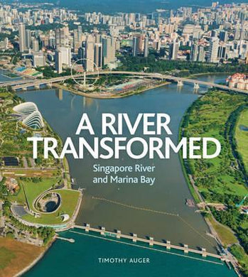 A River Transformed: Singapore River & Marina Bay - BookMarket