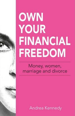 Own Your Financial Freedom : Money, Women, Marriage and Divorce - BookMarket