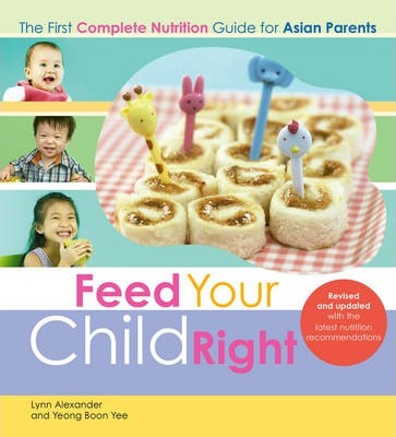 Feed Your Child Right: the First Complete Nutrition Guide for Asian Parents - BookMarket