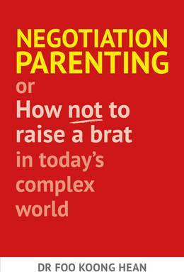 Negotiation Parenting : Or How Not to Raise a Brat in Today's Complex World - BookMarket