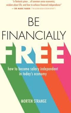 Be Financially Free : How to Become Salary Independent in Today's Economy - BookMarket
