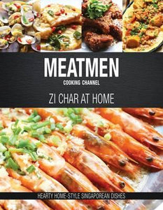 The Meatmen: Zi Char At Home