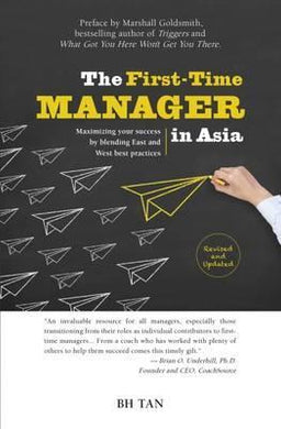 The First-Time Manager in Asia : Maximizing Your Success by Blending East and West Best Practices - BookMarket