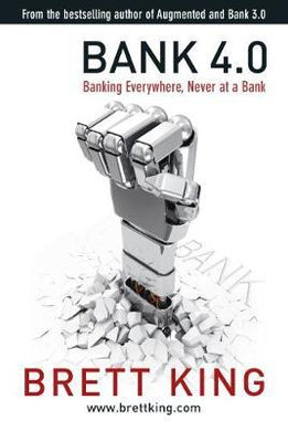 Bank 4.0 : Banking everywhere, never at a bank - BookMarket