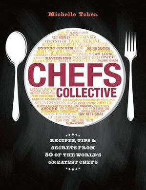 Chefs Collective : Recipes, Tips and Secrets from 50 of the World's Greatest Chefs - BookMarket