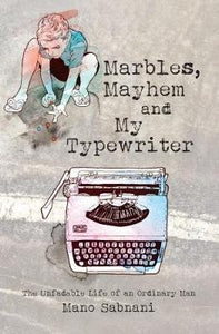 Marbles, Mayhem and My Typewriter : The unfadable life of an ordinary man