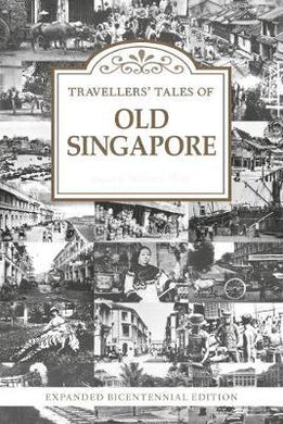 Travellers' Tales of Old Singapore : Expanded Bicentennial Edition - BookMarket