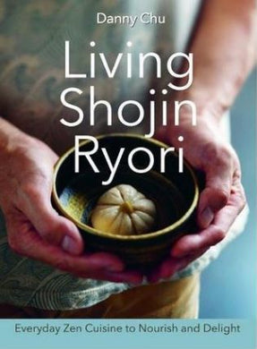 Living Shojin Ryori : Everyday Zen Cuisine to Nourish and Delight - BookMarket