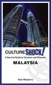 CultureShock! Malaysia : A Survival Guide to Customs and Etiquette