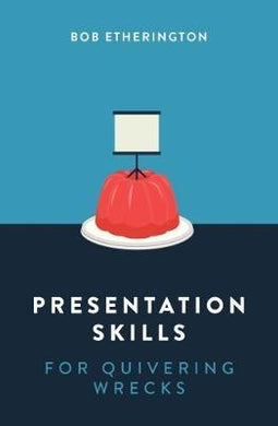 Presentation Skills For Quivering Wrecks - BookMarket
