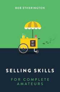 Selling Skills For Complete Amateurs - BookMarket