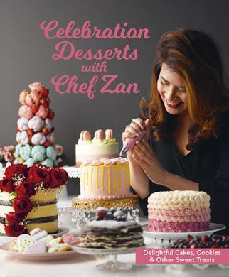 Celebration Desserts with Chef Zan : Delightful cakes, cookies & other sweet treats - BookMarket