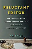 Reluctant Editor : The Singapore Media as Seen Through the Eyes of a Veteran Newspaper Journalist