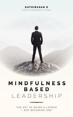 Mindfulness-Based Leadership : The Art of Being a Leader - Not Becoming One - BookMarket