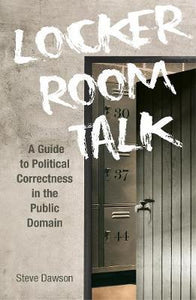 Locker Room Talk : A Guide to Political Correctness in the Public Domain - BookMarket