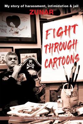 Fight Through Cartoons : My story of harassment, intimidation & jail