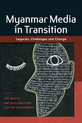 Myanmar Media in Transition : Legacies, Challenges and Change (only copy)