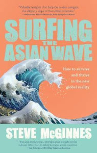 Surfing the Asian Wave : How to survive and thrive in the new global reality