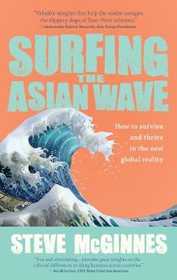 Surfing the Asian Wave : How to survive and thrive in the new global reality