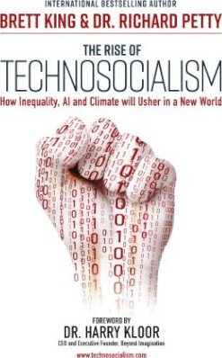 The Rise of Technosocialism : How Inequality, AI and Climate Will Usher in a New World