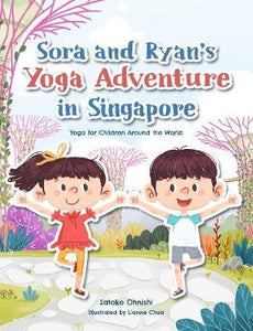 Sora and Ryan's Yoga Adventure in Singapore : Yoga for Children Around the World