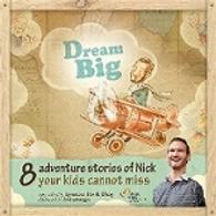 Dream Big: 8 Adventure Stories Of Nick Vujicic