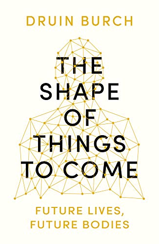 The Shape of Things to Come : Exploring the Future of the Human Body