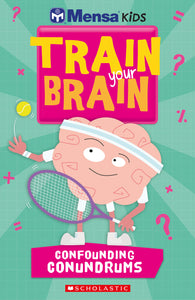 Mensa Train Your Brain Confounding Conundrums