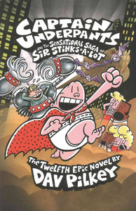 Captain Underpants and the sensational saga of Sir Stinks-A-Lot