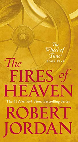 The Fires of Heaven : Book Five of 'The Wheel of Time'